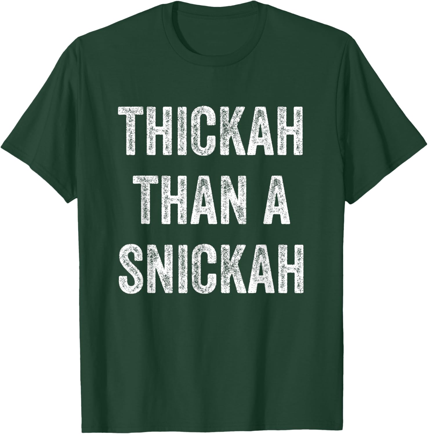 Thickah Than A Snickah T-Shirt - T-Shirt | Forest