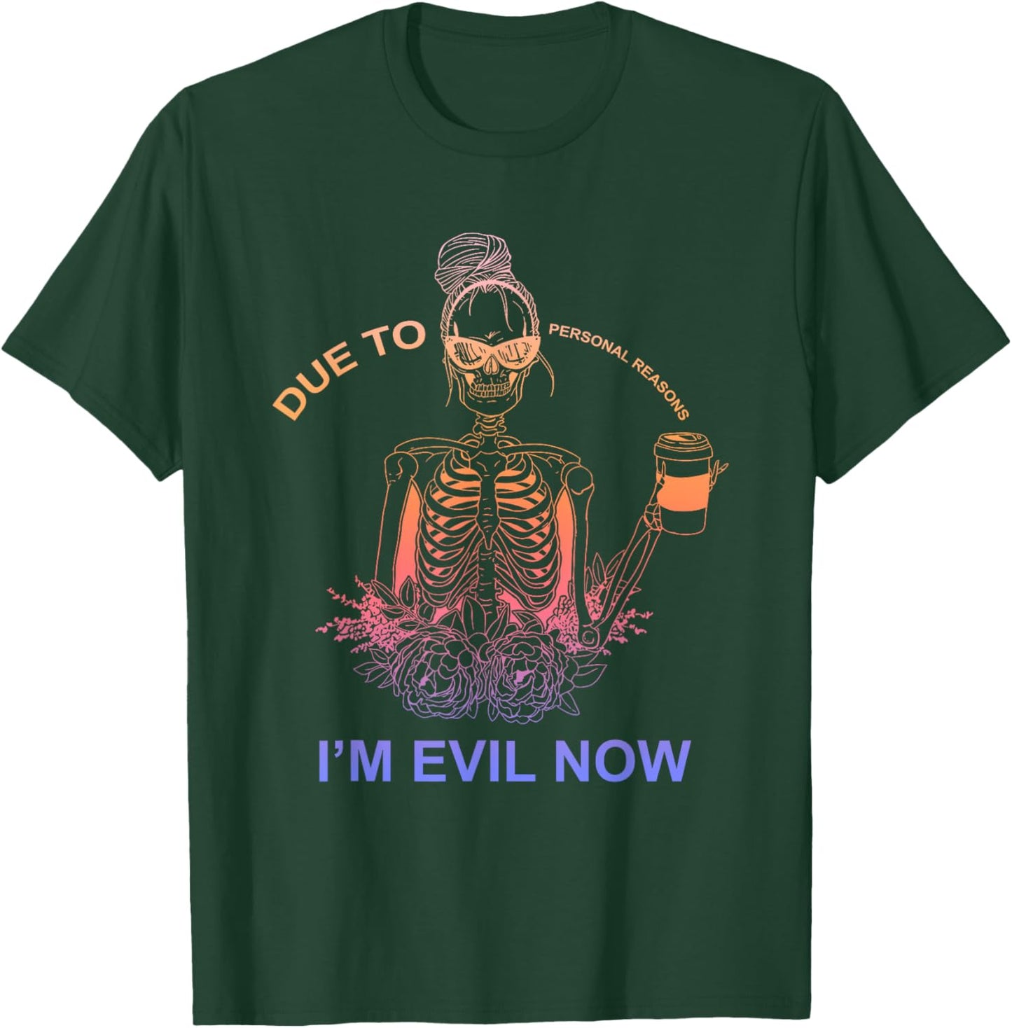Due To Personal Reasons I'm Evil Now Apparel T-Shirt - T-Shirt | Forest