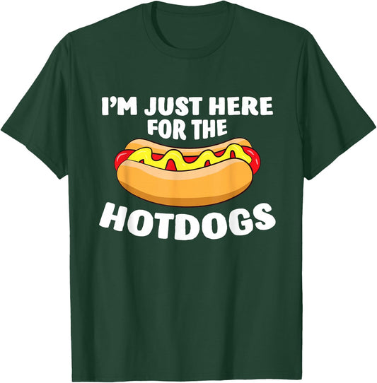 Funny Hot Dog Lover I'm Just Here for The Hot Dogs Small T-Shirt - T-Shirt | Forest