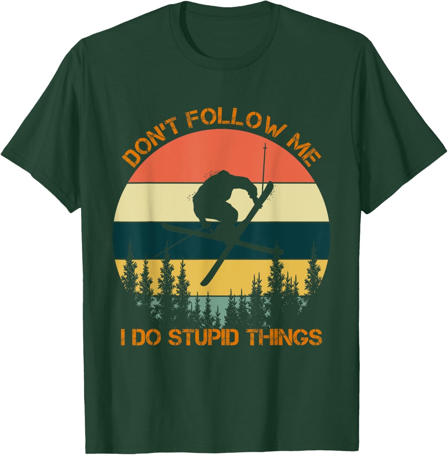 Don't follow me I do stupid things cool skiing vintage T-Shirt - T-Shirt | Forest