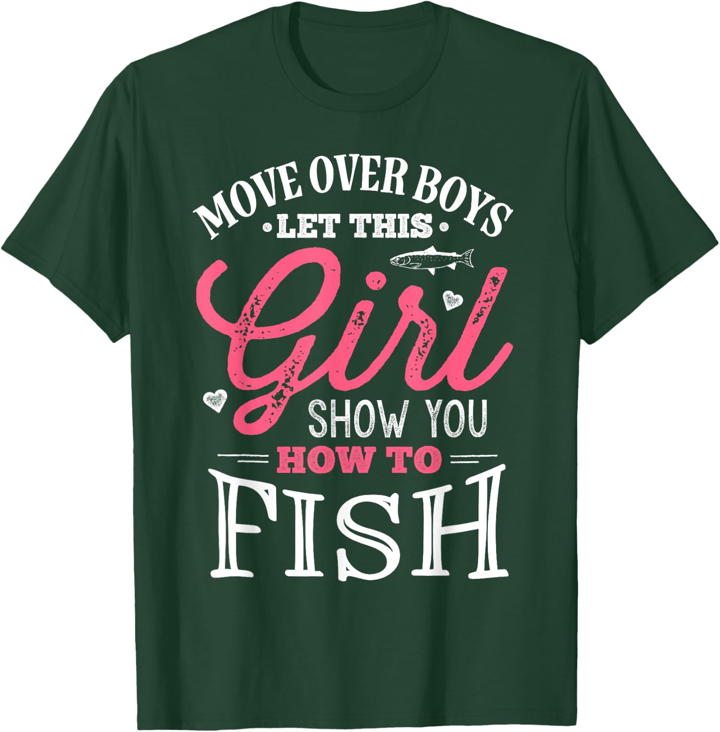Move Over Boys Let This Girl Show You How To Fish Fishing T-Shirt - T-Shirt | Forest