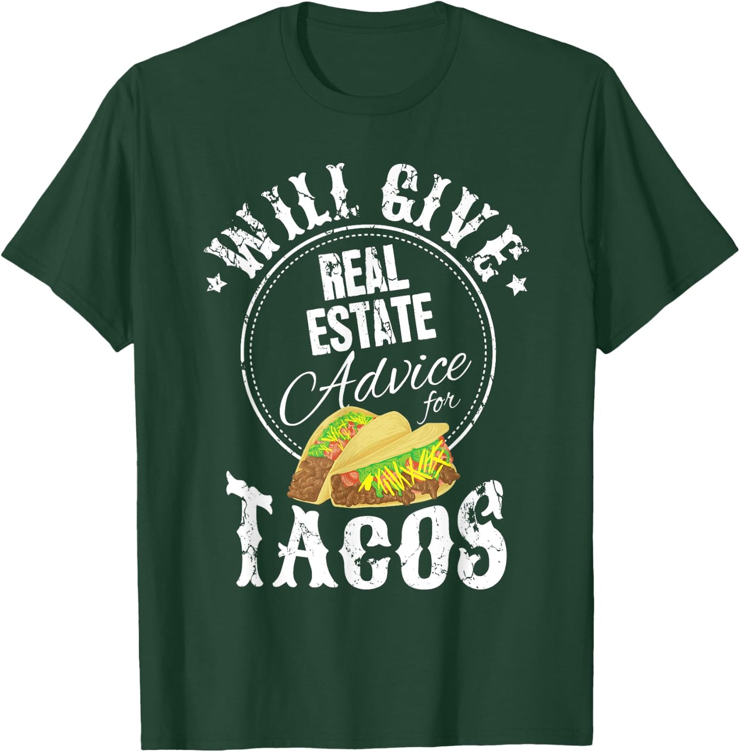 Funny Realtor Will Give Real Estate Advice For Tacos T-Shirt - T-Shirt | Forest
