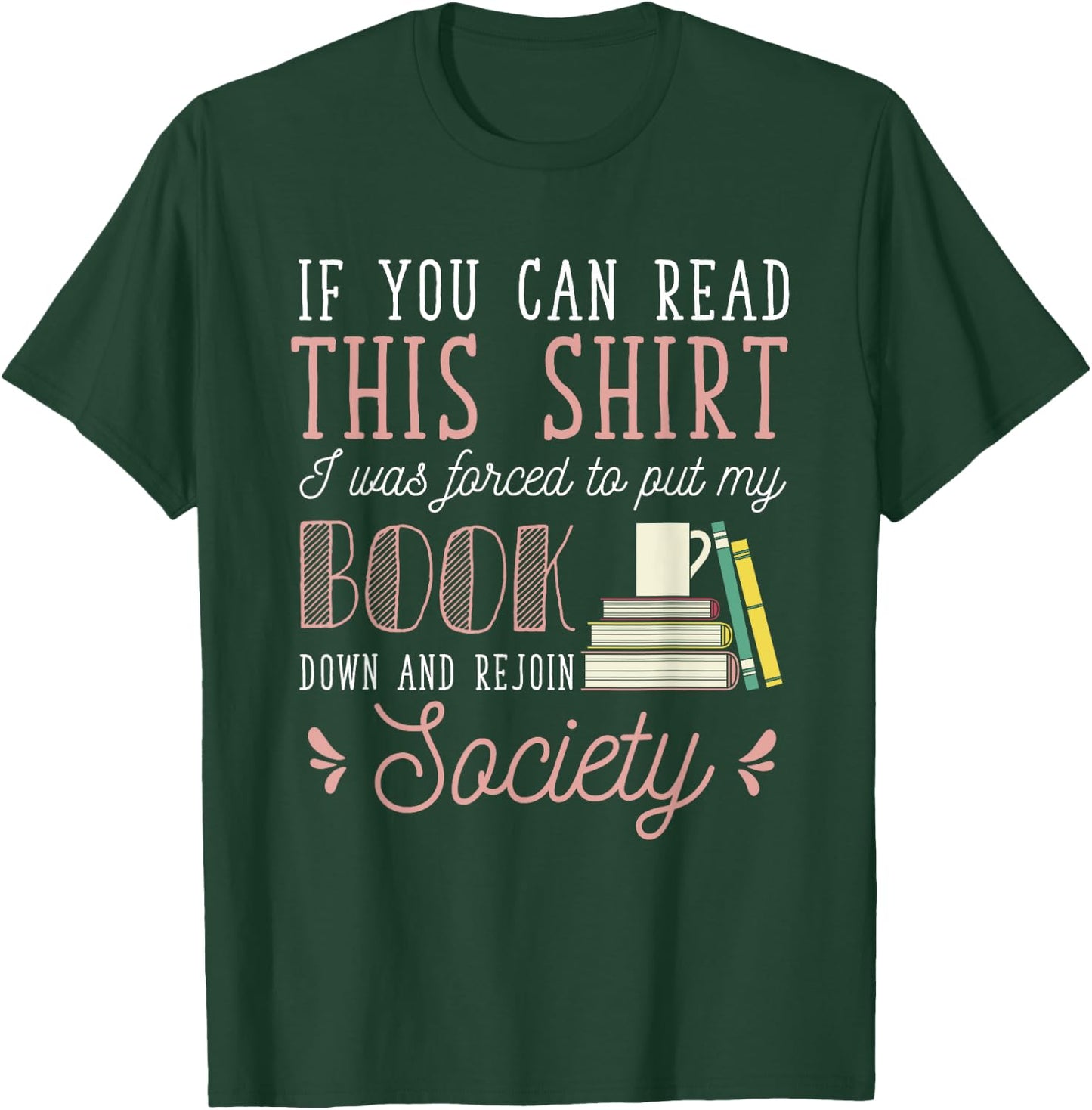 If You Read This I Was Forced To Put My Book Down Reading T-Shirt - T-Shirt | Forest