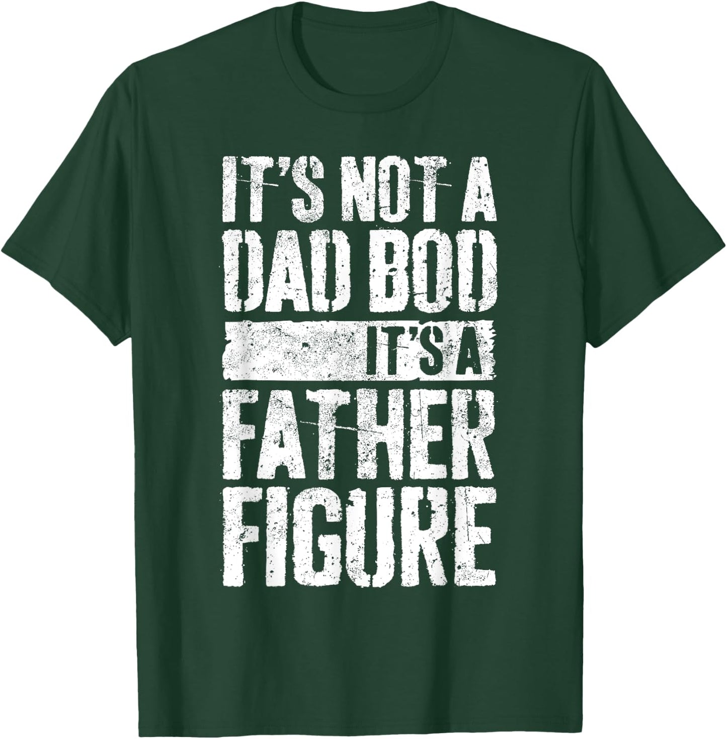 It's Not A Dad Bod It's A Father Figure Shirt Fathers Day T-Shirt - T-Shirt | Forest