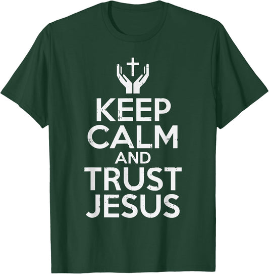 Keep Calm Trust Jesus God Faith Religious Christian Gift T-Shirt - T-Shirt | Forest