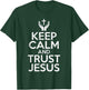Keep Calm Trust Jesus God Faith Religious Christian Gift T-Shirt - T-Shirt | Forest