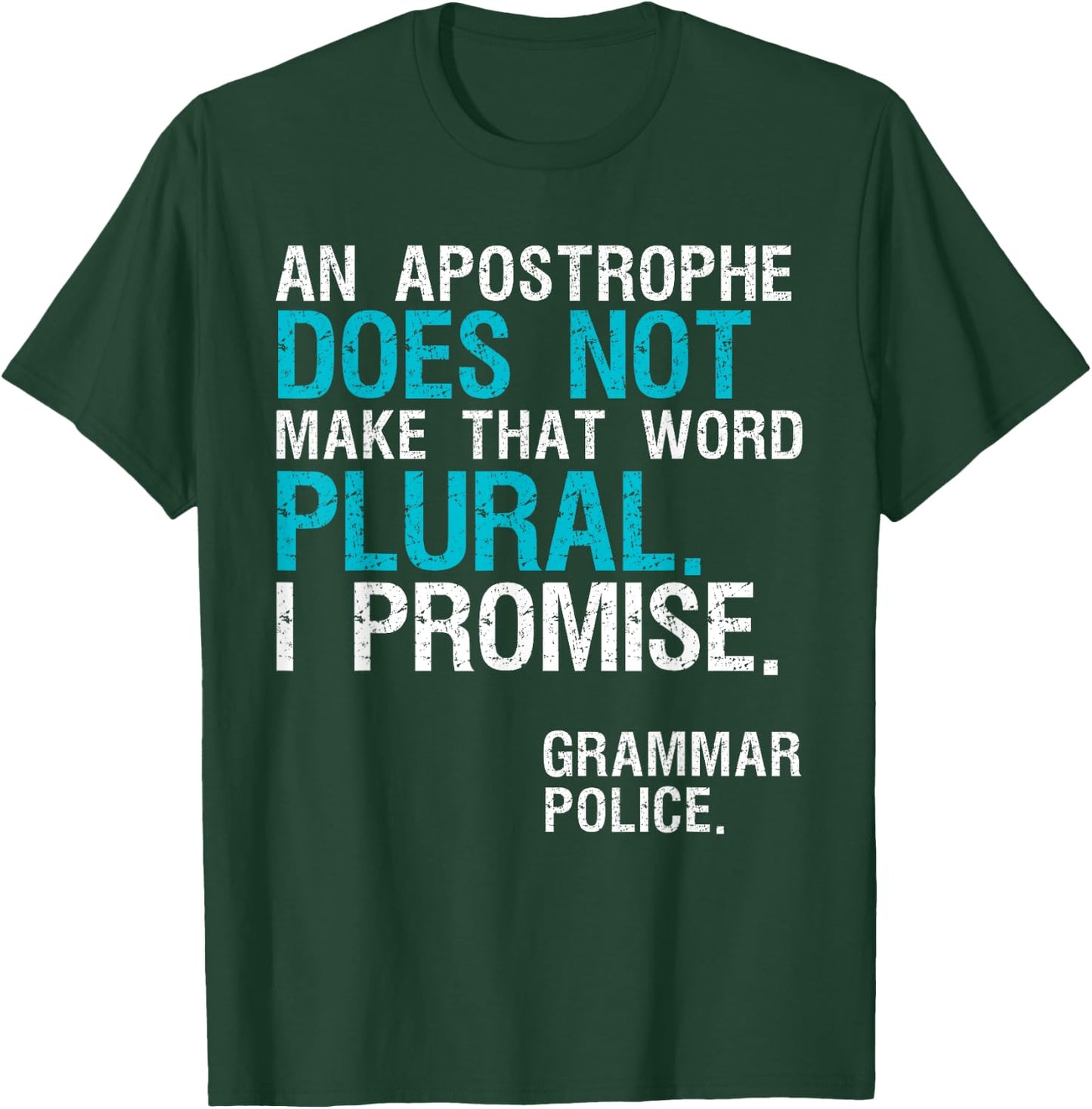 An Apostrophe Does Not Make That Word Plural Grammar Police T-Shirt - T-Shirt | Forest