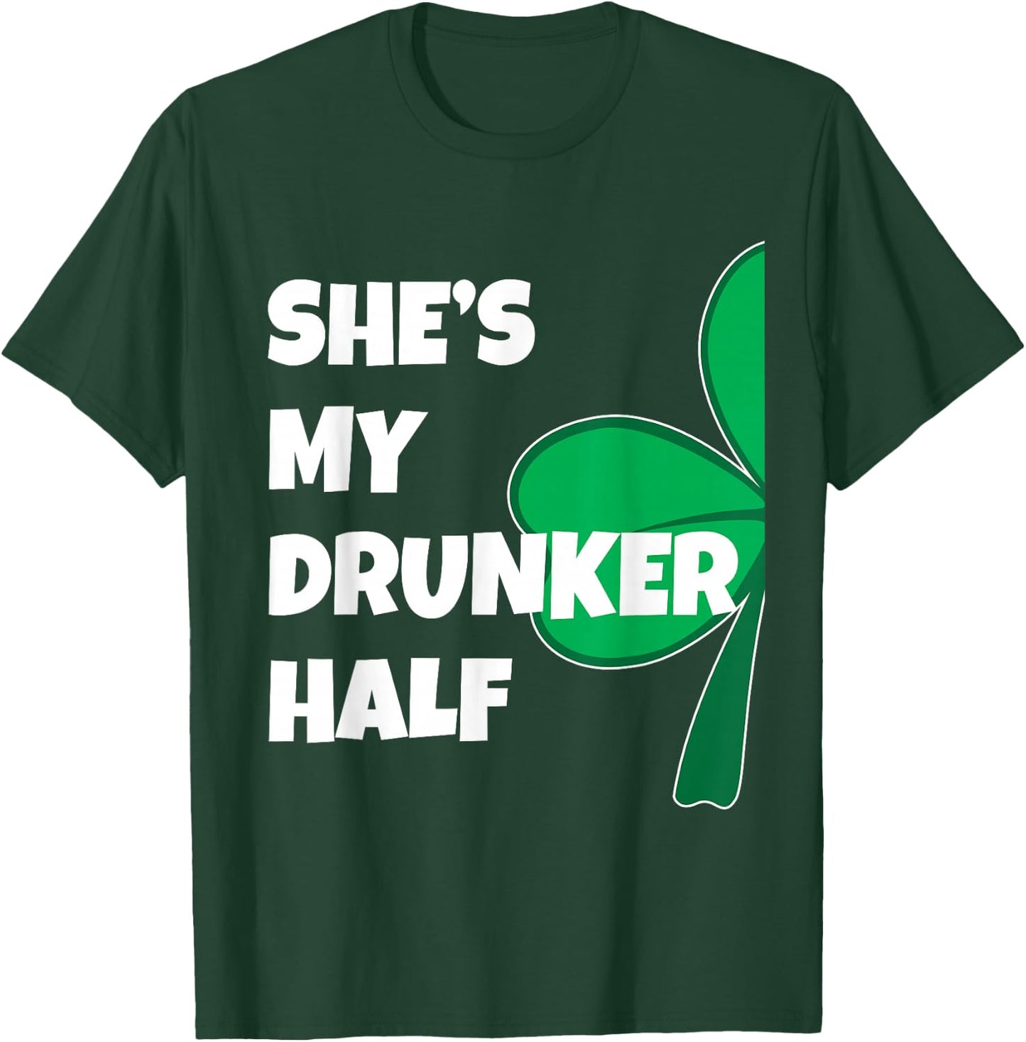 She's My Drunker Half His Drinking St Patricks Day Couple T-Shirt - T-Shirt | Forest
