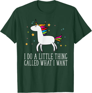 Unicorn Gifts For Girls Do A Little Thing Called What I Want T-Shirt - T-Shirt | Forest
