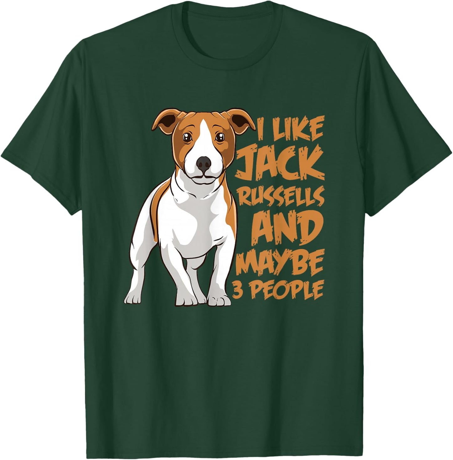 I Like Jack Russells and Maybe 3 People Funny Jack Russell T-Shirt - T-Shirt | Forest