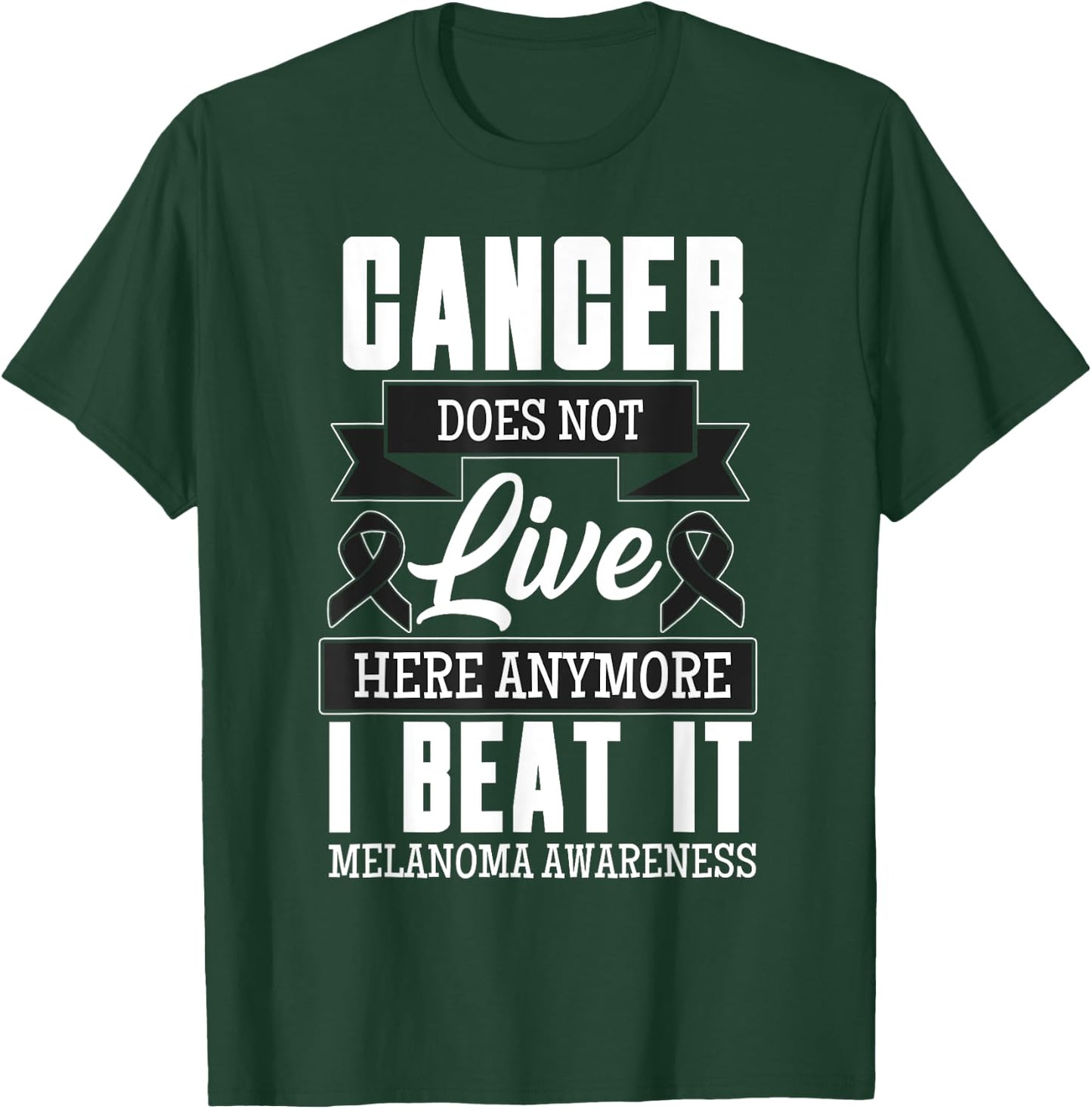 Cancer Does Not Live Here Anymore I Beat It Melanoma Cancer T-Shirt - T-Shirt | Forest