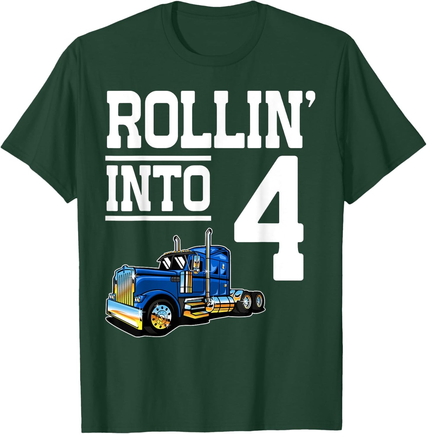 Rollin Into 4 Year Old Birthday Rig Semi Trailer Truck 4th T-Shirt - T-Shirt | Forest