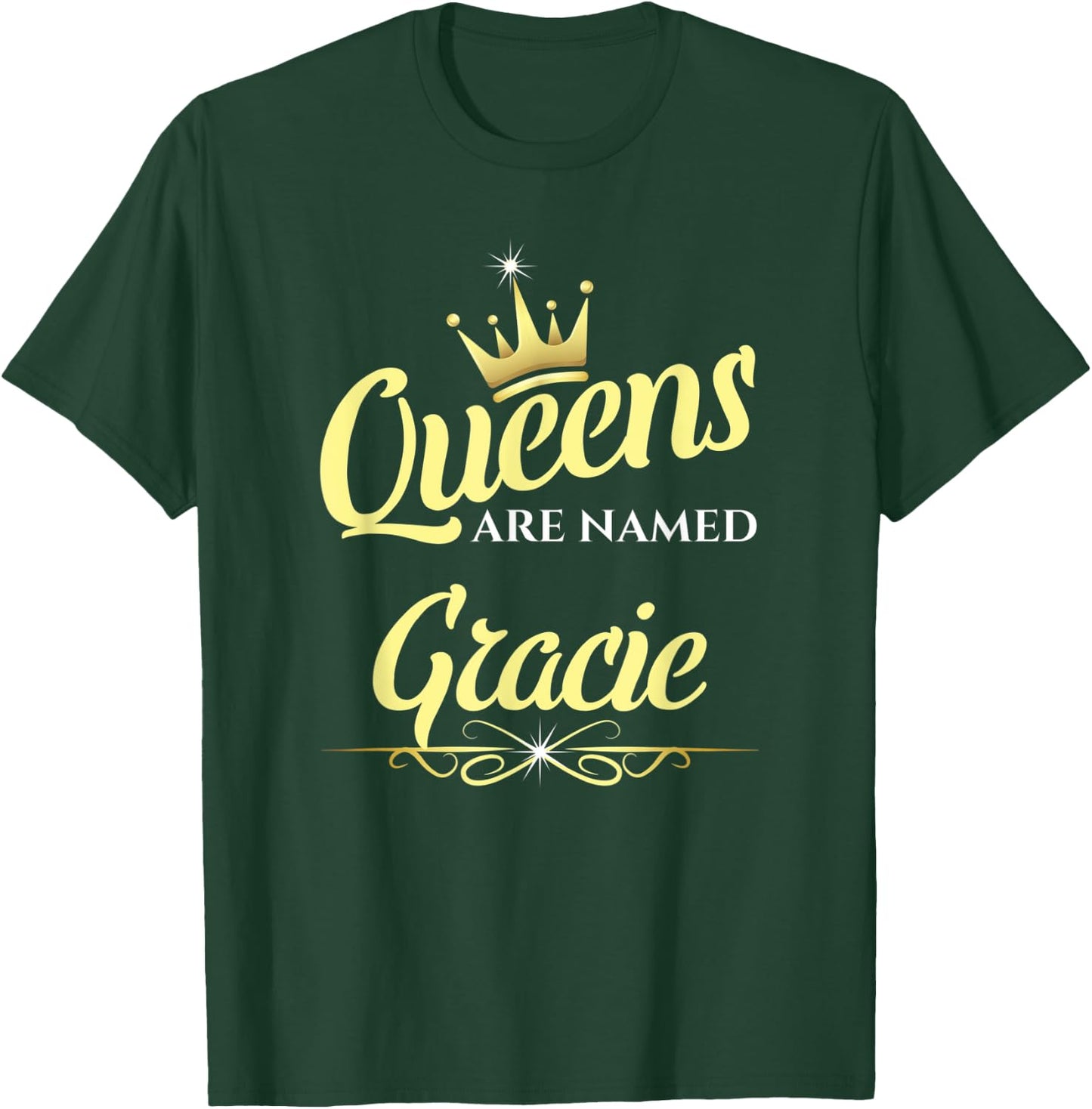 Queens Are Named Gracie T-Shirt - T-Shirt | Forest