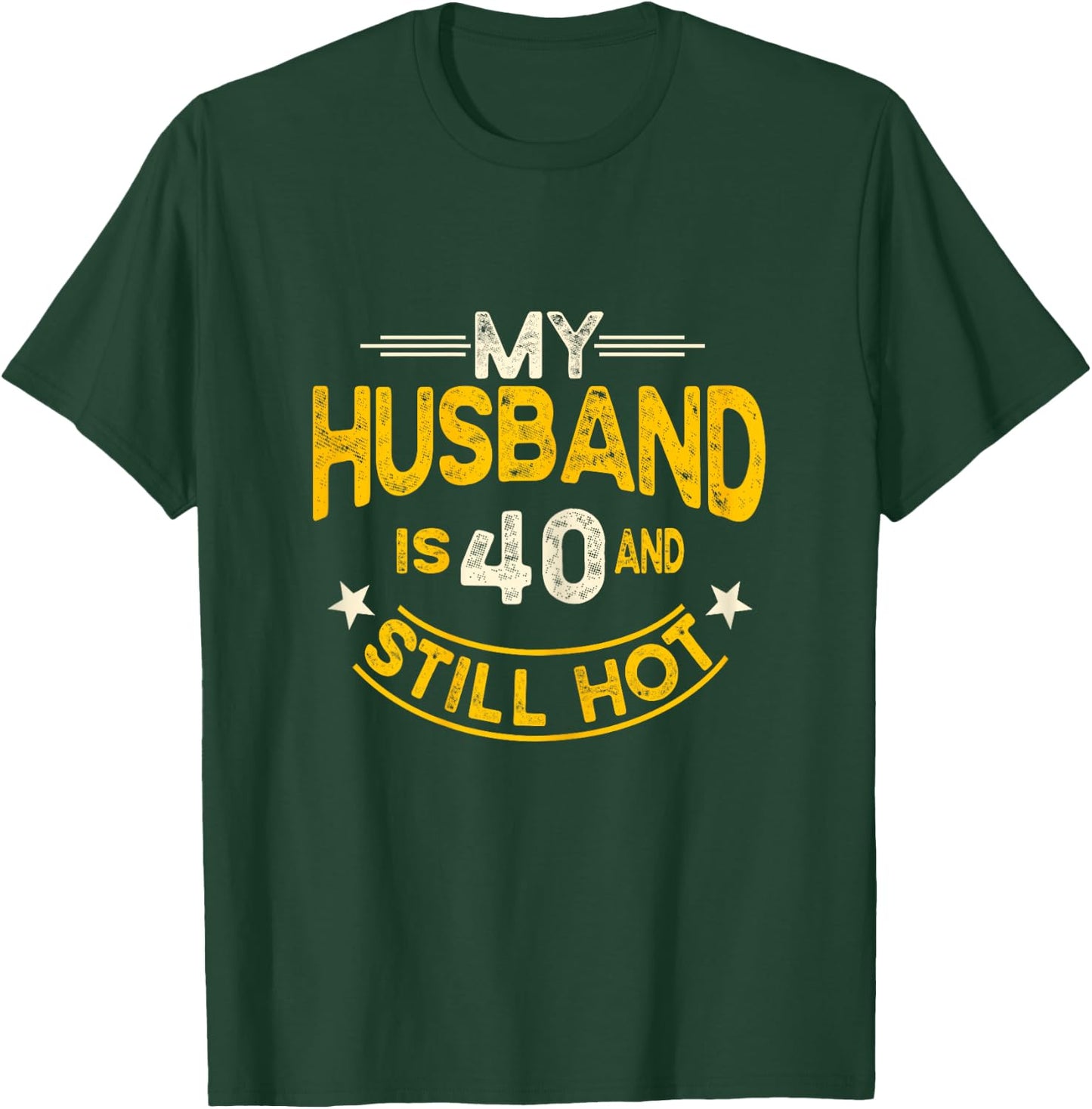 My Husband Is 40 And Still Hot Husband 40th Birthday T-Shirt - T-Shirt | Forest