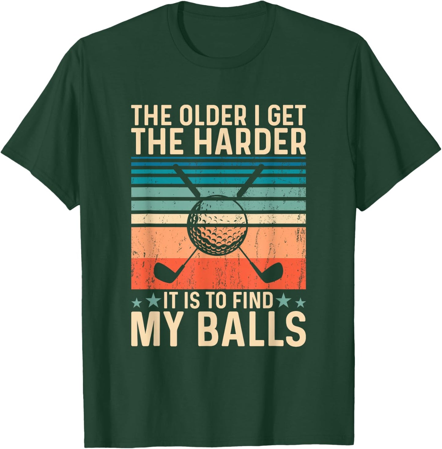 The older i get the harder it is to find my balls T-Shirt - T-Shirt | Forest