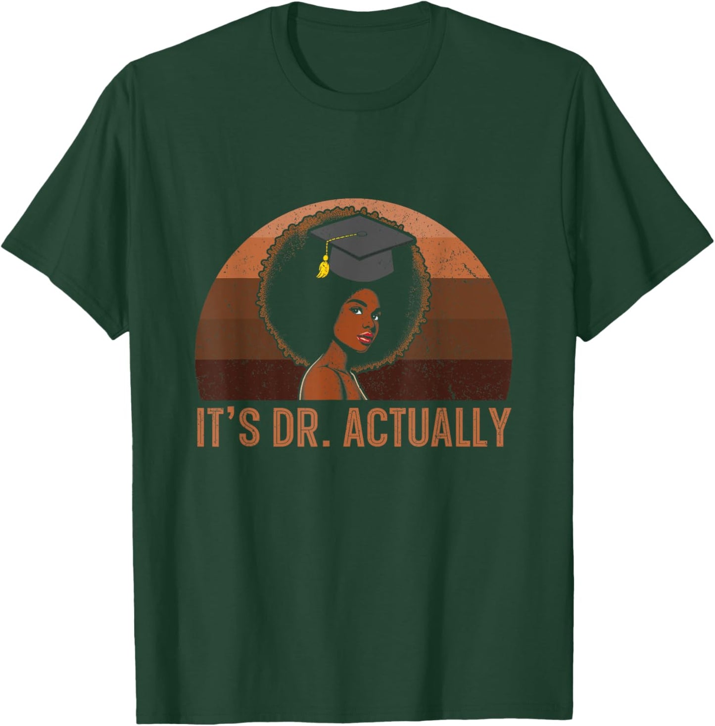 It's Dr Actually Doctor Graduation Black Queen Girls Melanin T-Shirt - T-Shirt | Forest