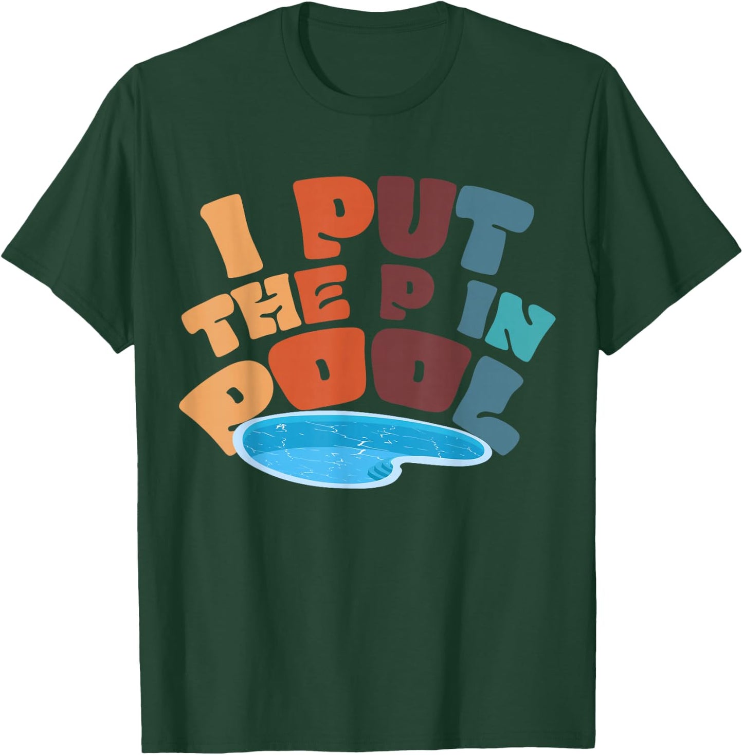 I Put The P In Pool T-Shirt - T-Shirt | Forest