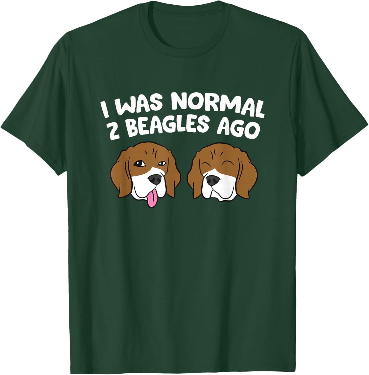 I Was Normal 2 Beagles Ago Funny Beagle Puppies Beagle Dog T-Shirt - T-Shirt | Forest