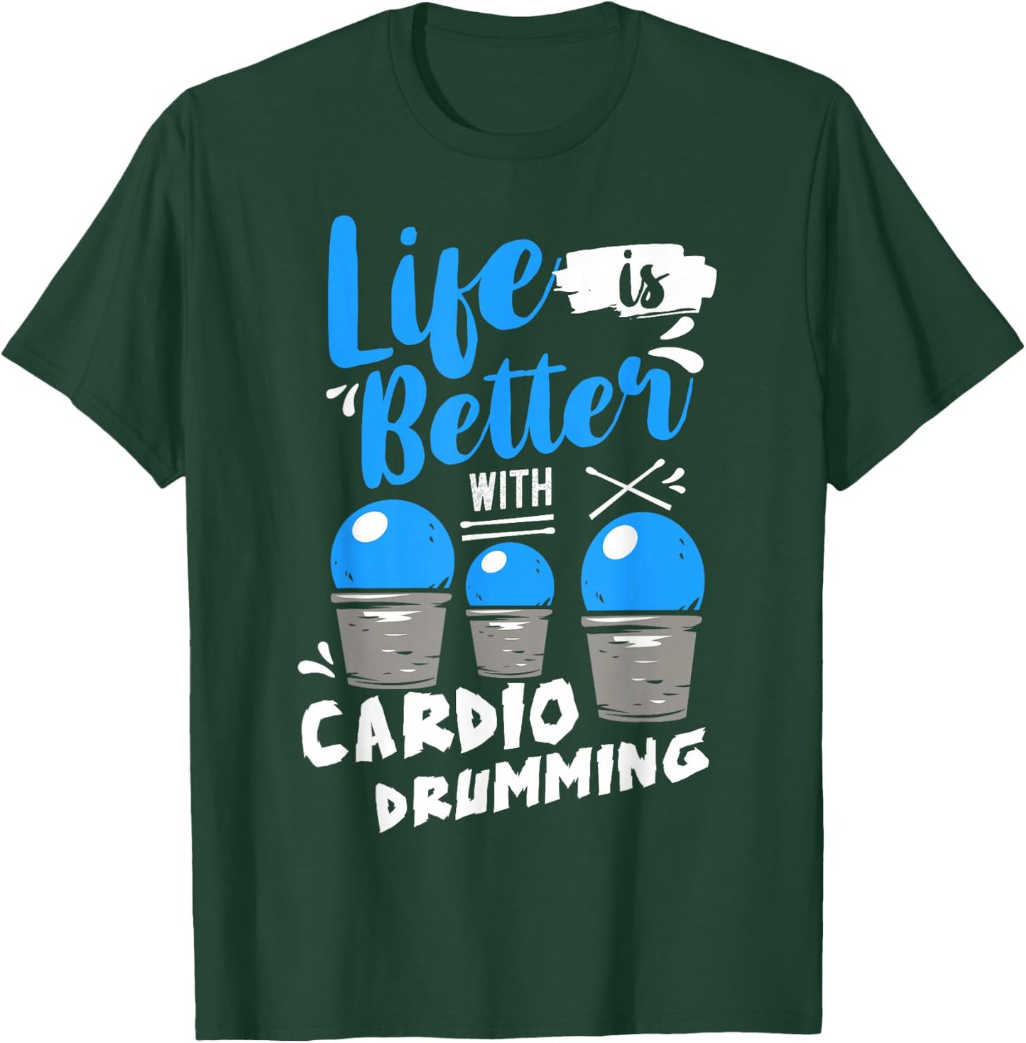 Life is Better With Cardio Drumming Fitness Workout T-Shirt - T-Shirt | Forest