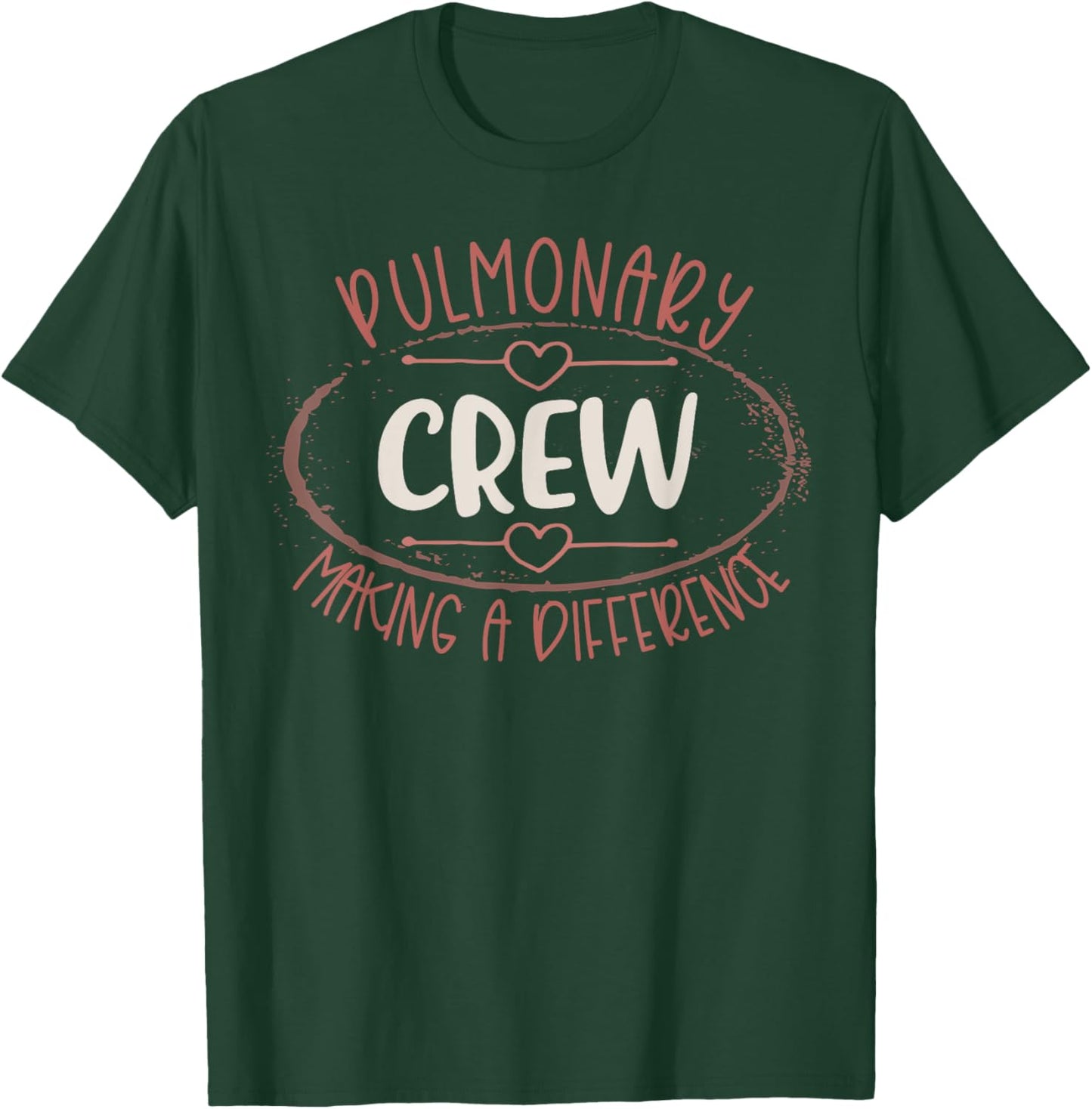 Pulmonary Crew Making A Difference Pulmonologist Nurse Team T-Shirt - T-Shirt | Forest