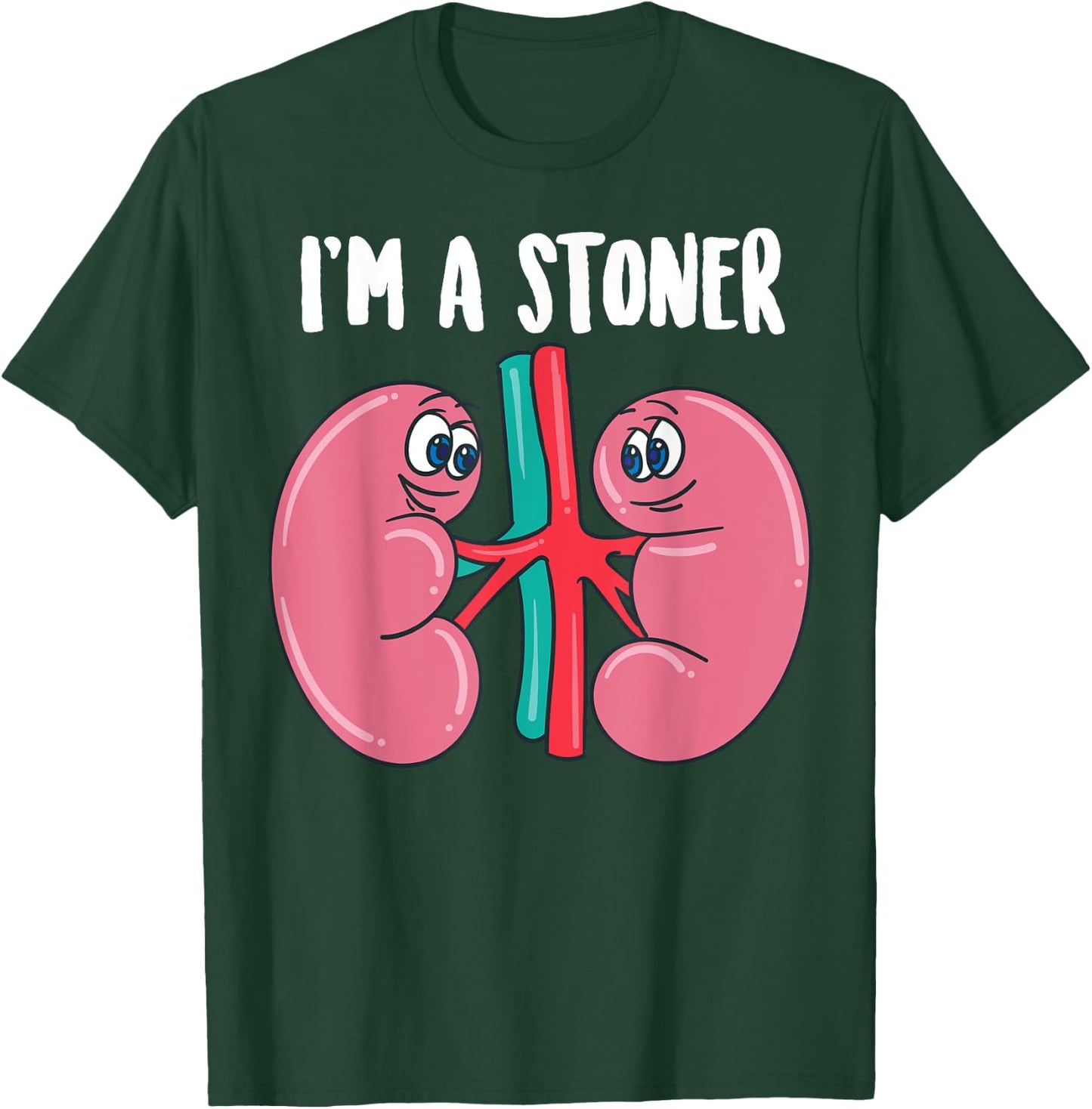 Cute I'm A Stoner | Funny Kidney Stone Gift Joke Sarcasm Gag T-Shirt - T-Shirt | Forest