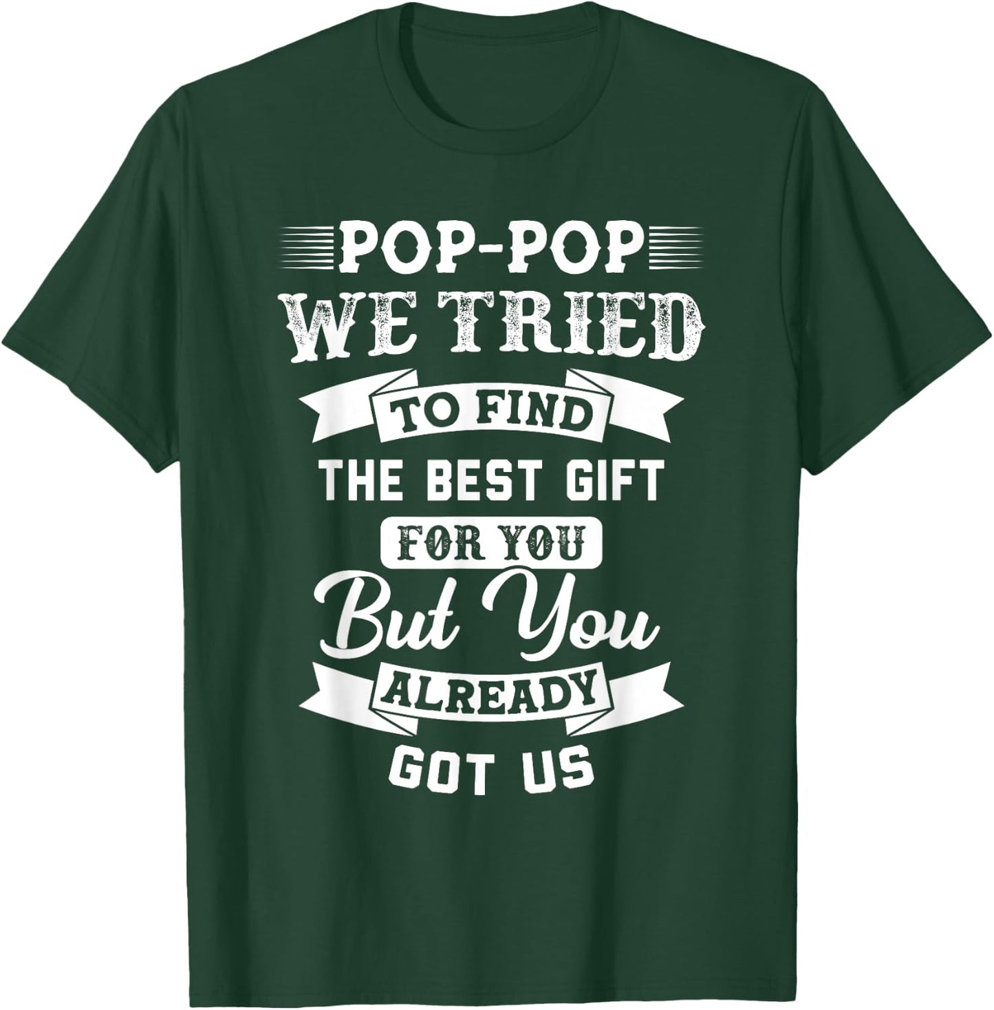 Pop-Pop We tried to find the best Gift you Grandpa Gift T-Shirt - T-Shirt | Forest