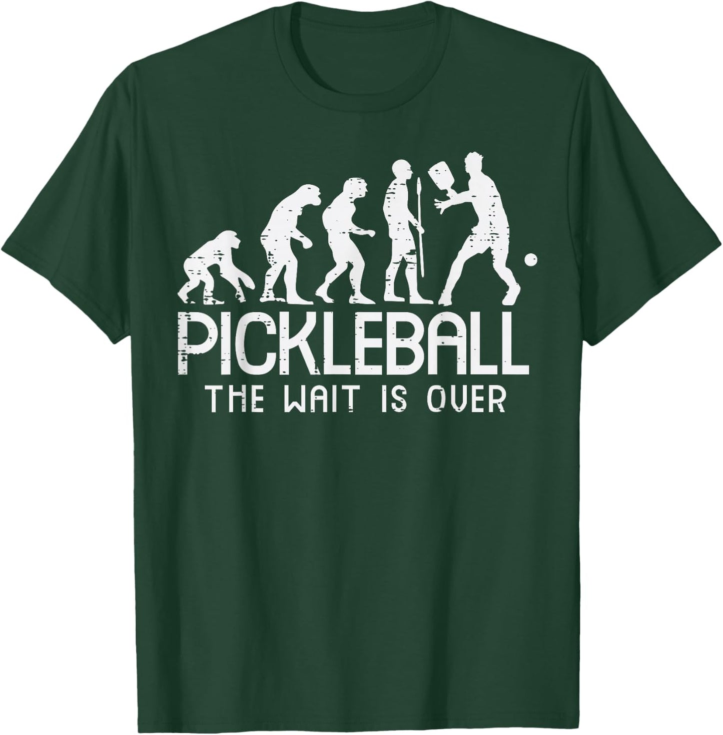 Pickleball Evolution Wait Is Over Pickle Ball Men Women Kids T-Shirt - T-Shirt | Forest