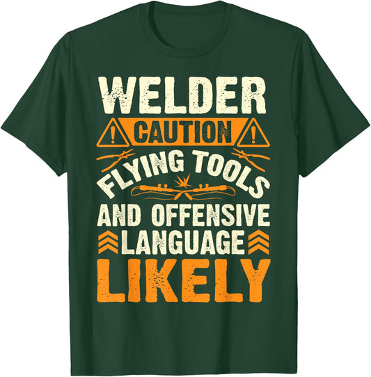 Welder Caution Flying Funny Welder Welding Men Dad Father T-Shirt - T-Shirt | Forest