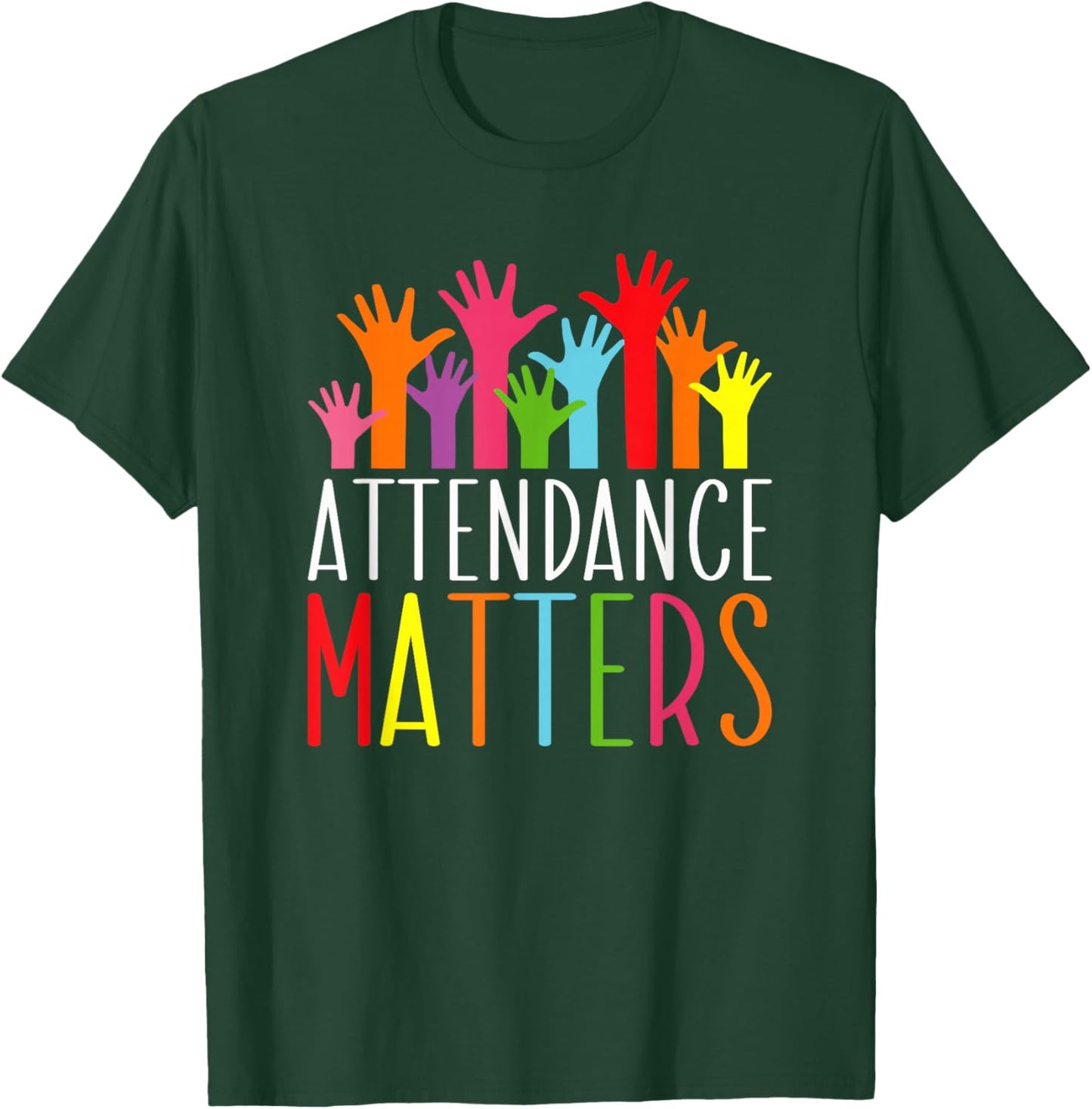 Attendance Matters Funny School Student Class Attendance T-Shirt - T-Shirt | Forest