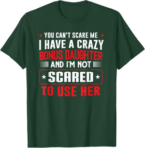 You can't scare me I have a bonus daughter Bonus Dad Gift T-Shirt - T-Shirt | Forest