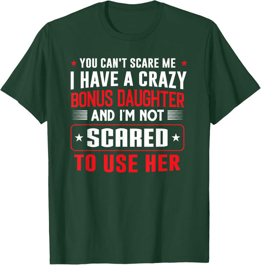 You can't scare me I have a bonus daughter Bonus Dad Gift T-Shirt - T-Shirt | Forest