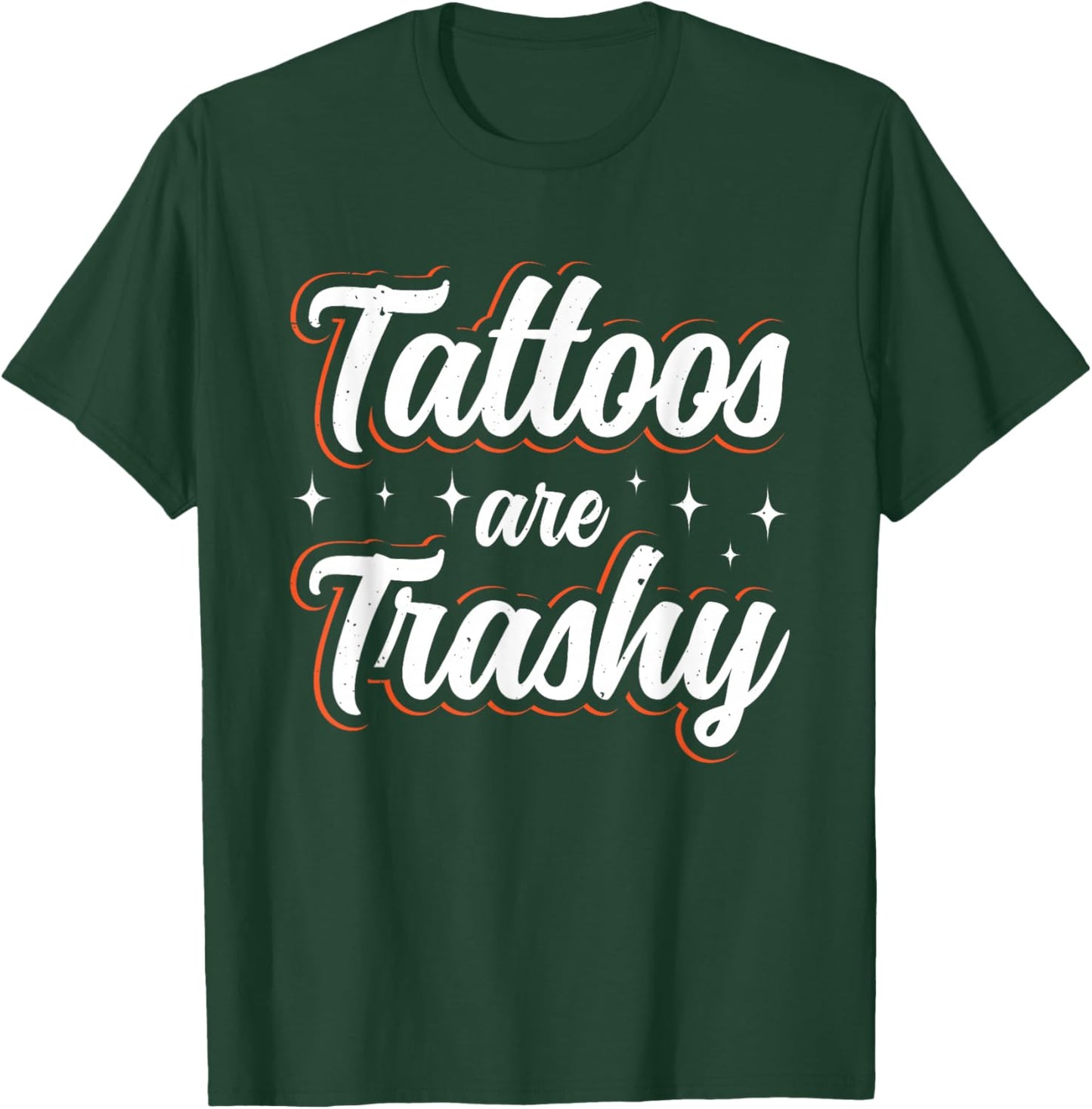 Tattoos Are Trashy T-Shirt - T-Shirt | Forest