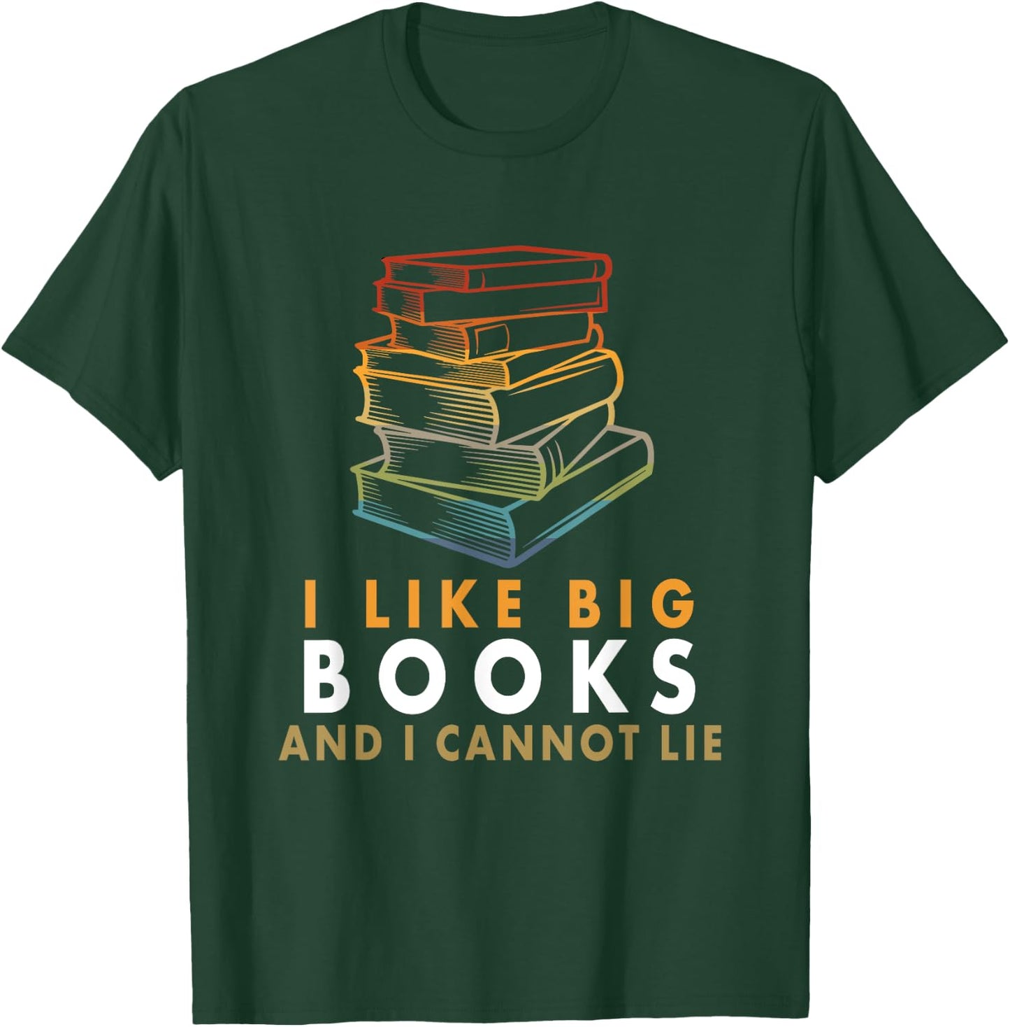 I Like Big Books And I Cannot Lie T-Shirt - T-Shirt | Forest