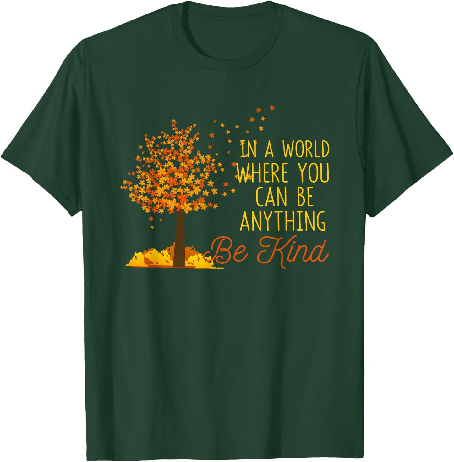 In A World Where You Can Be Anything Be Kind Fall Autumn T-Shirt - T-Shirt | Forest