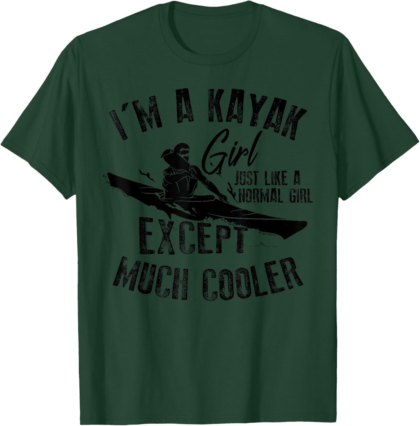 Cool I'm A Kayak Girl Just Like A Normal Girl Gift T-Shirt - T-Shirt | Forest