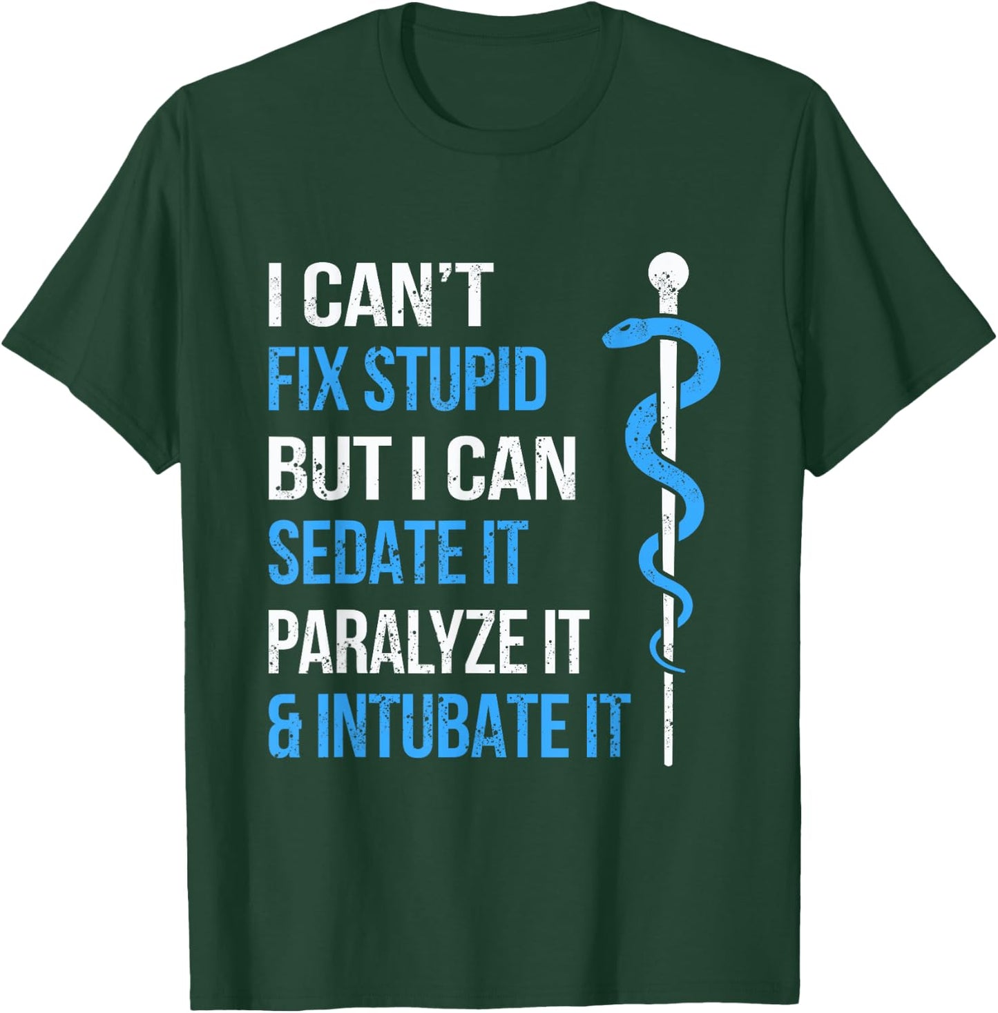 I Cant Fix Stupid But I Can Sedate It Sarcasm EMS Medical T-Shirt - T-Shirt | Forest