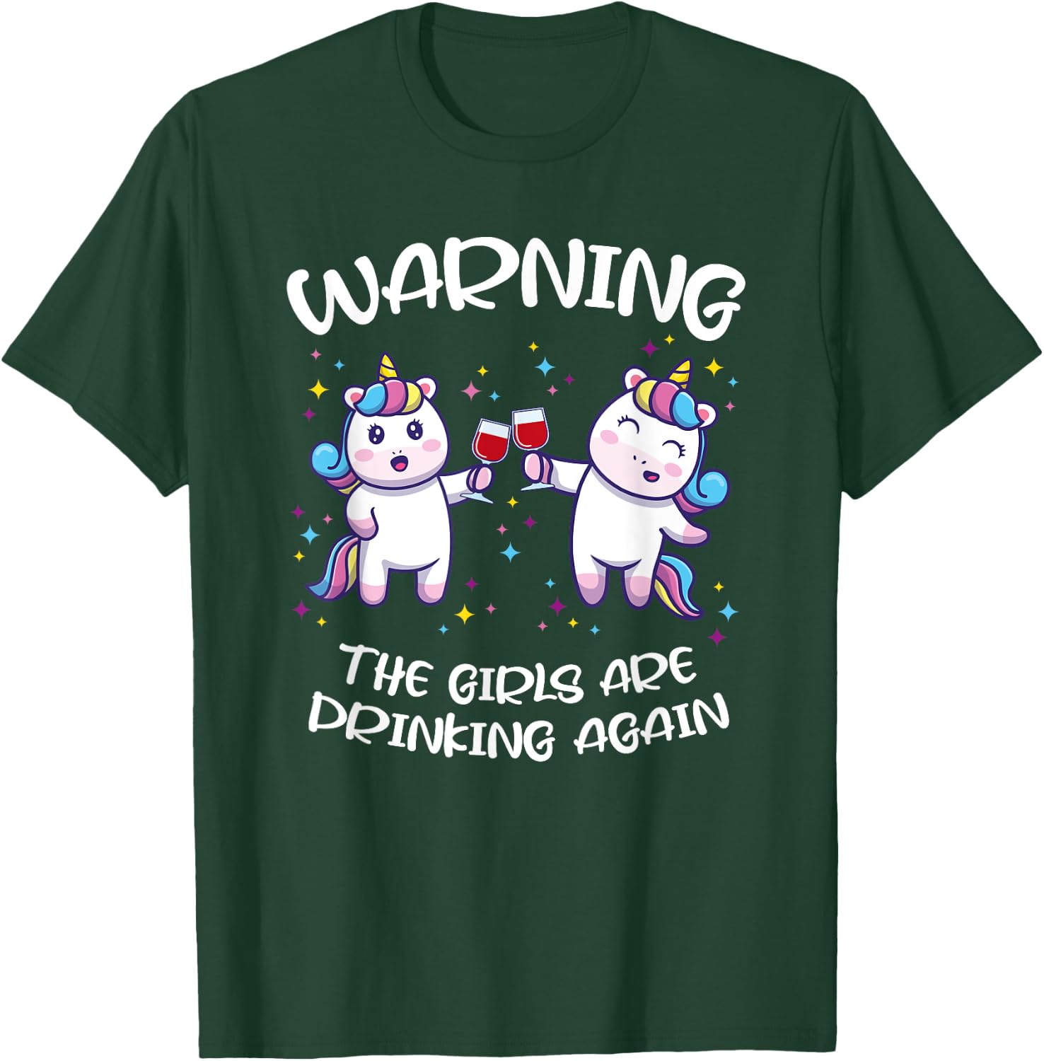 Warning the Girls are Drinking Again T-Shirt - T-Shirt | Forest