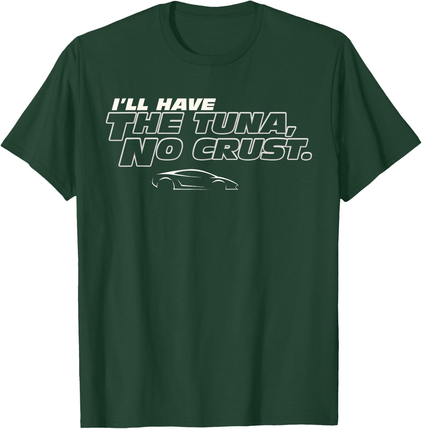 Fast Car Quote Tuna No Crust Gift T-Shirt - T-Shirt | Forest