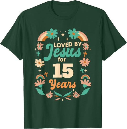 Loved By Jesus For 15 Years 15th Birthday Christian Theme T-Shirt - T-Shirt | Forest
