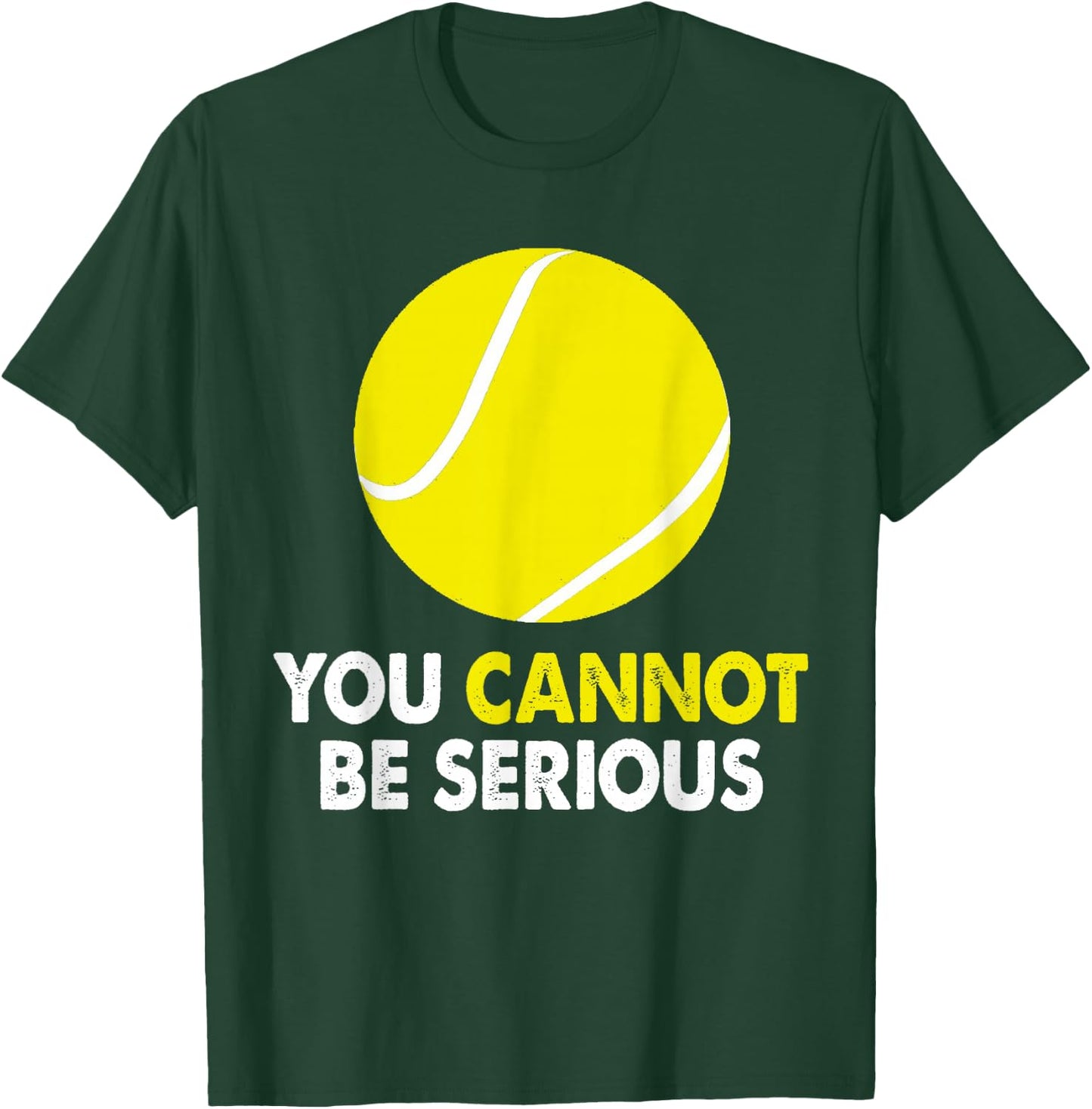 Tennis Humor You Cannot Be Serious Racket Sports T-Shirt - T-Shirt | Forest