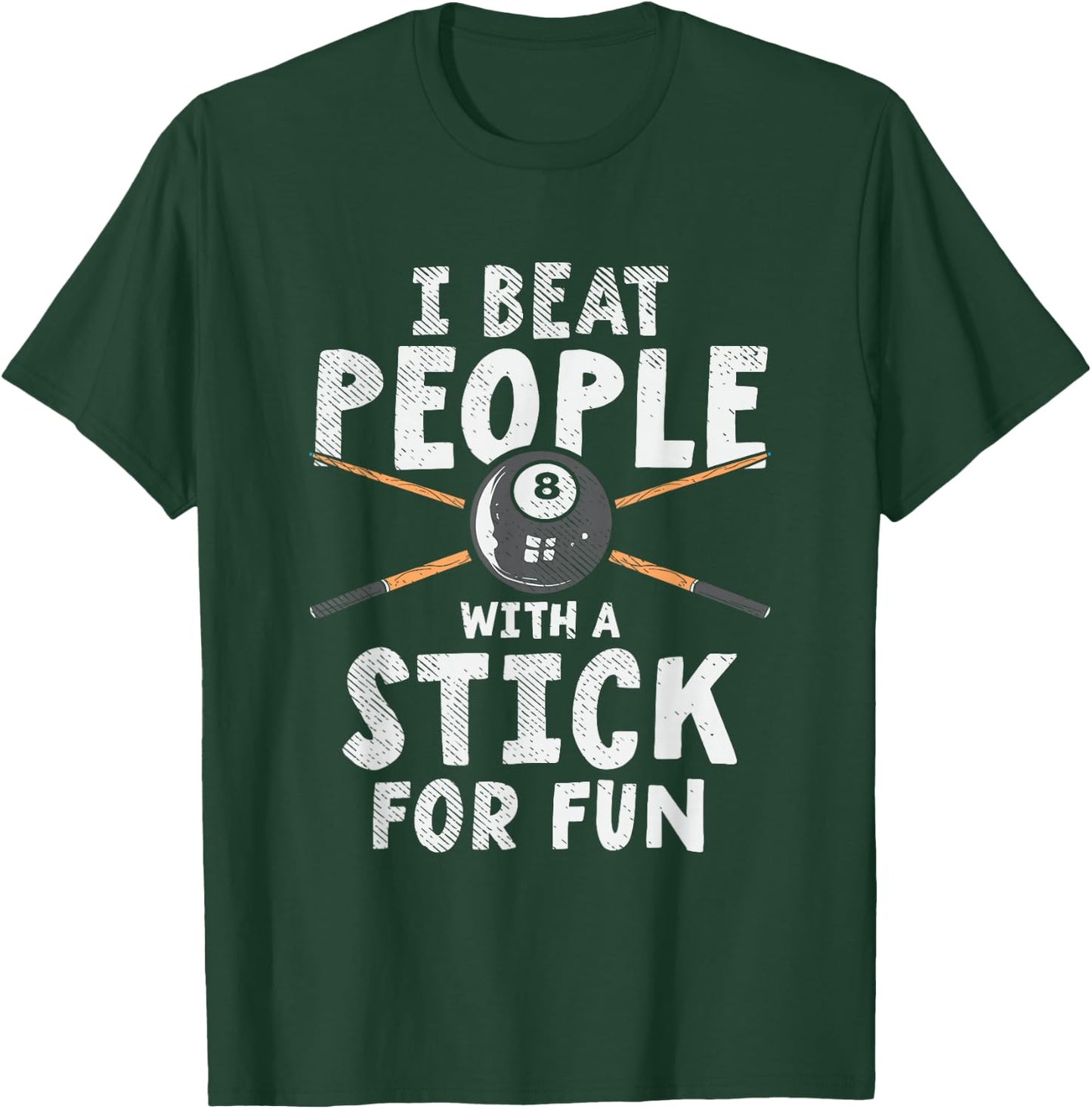 I Beat People With A Stick For Fun Cue Sports Pool Billiards T-Shirt - T-Shirt | Forest