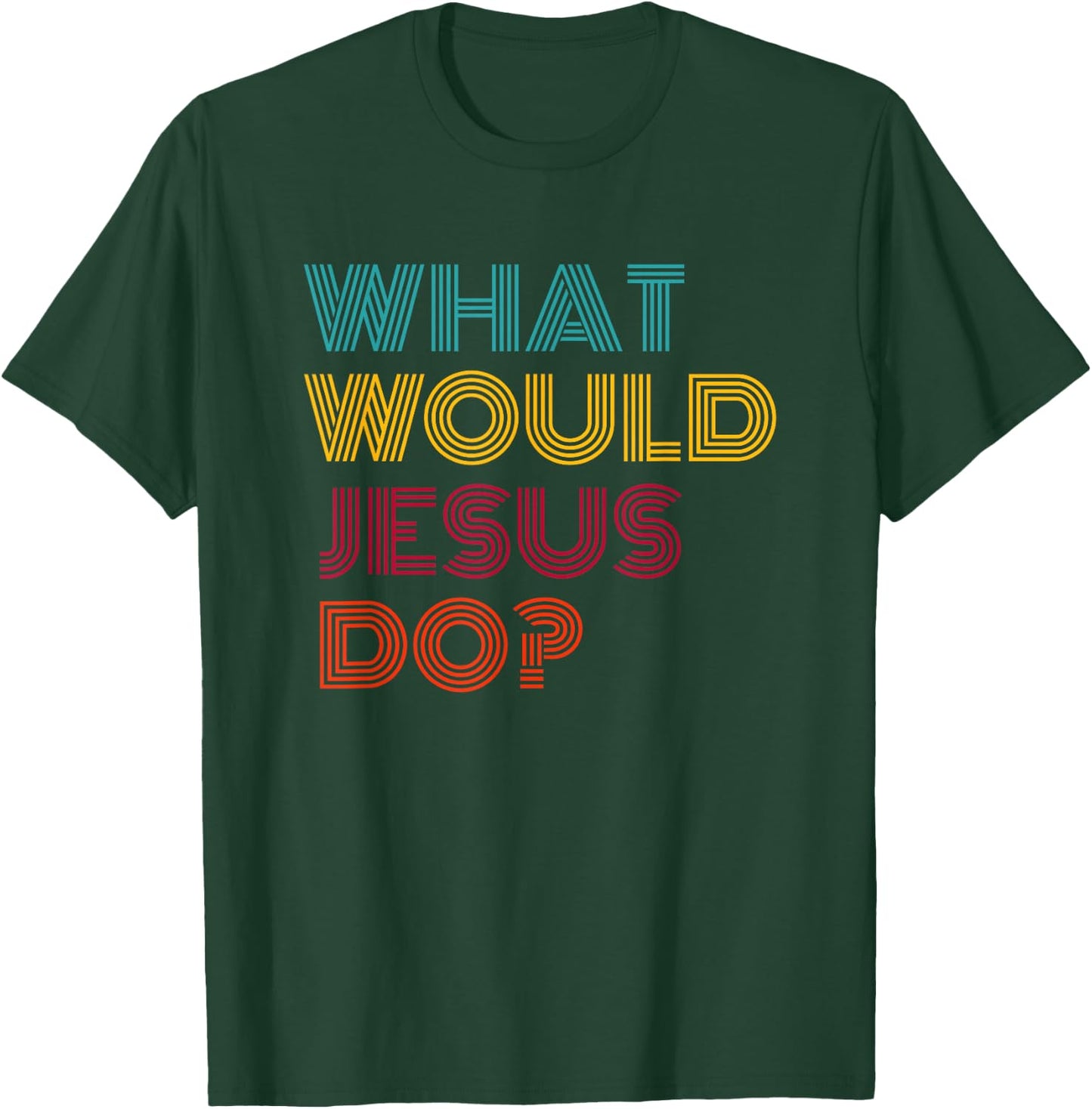 What Would Jesus Do He Would Love First WWJD HWLF T-Shirt - T-Shirt | Forest