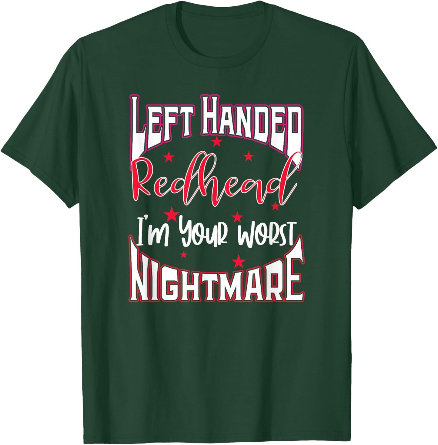 Left Handed Redhead Gift I'm Your Worst Nightmare T-Shirt - T-Shirt | Forest