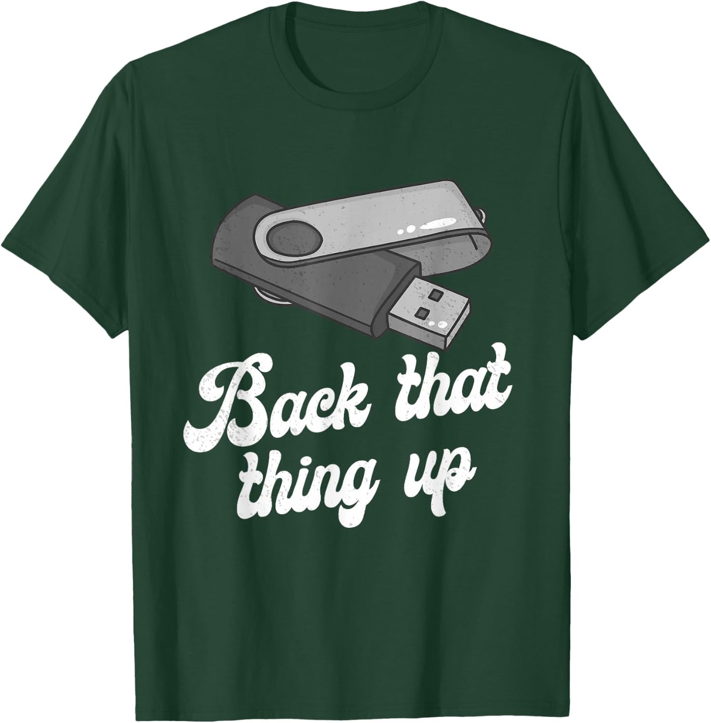 Funny Back That Thing Up Nerd Computer T-Shirt - T-Shirt | Forest