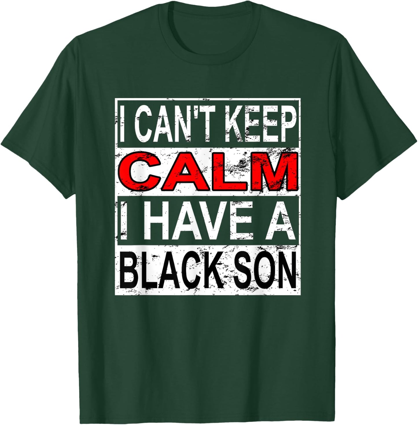 I Can't Keep Calm I Have A Black Son Black Lives Matter BLM T-Shirt - T-Shirt | Forest