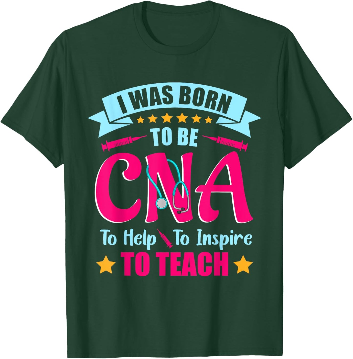 CNA T Shirts I Was Born to Be CNA to Help To Inspire , CNA T-Shirt - T-Shirt | Forest
