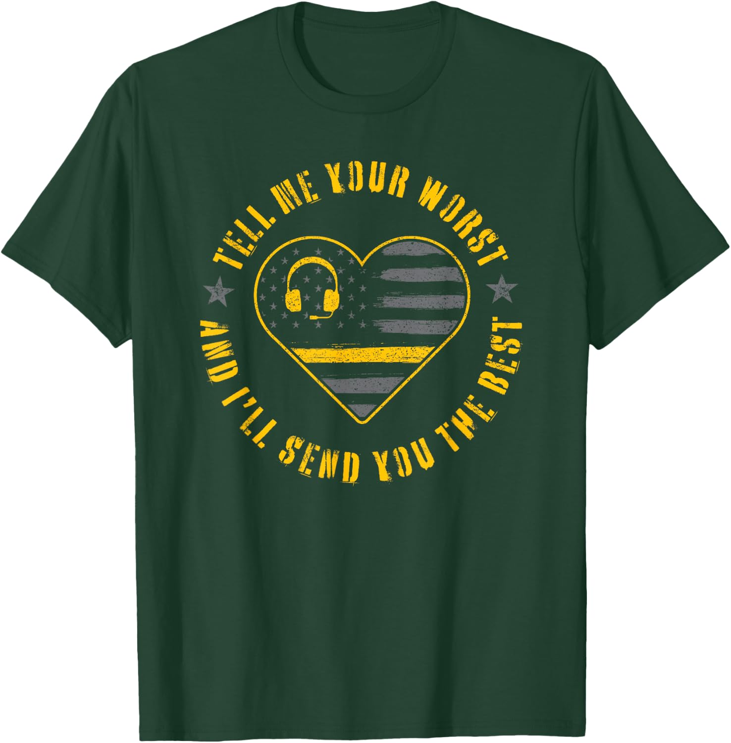 Tell me your worst and i'll send you the best dispatcher T-Shirt - T-Shirt | Forest