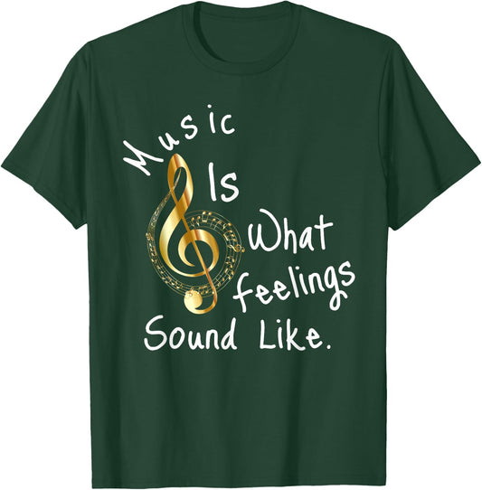 Music is what feelings sound like T-Shirt - T-Shirt | Forest