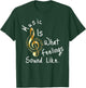 Music is what feelings sound like T-Shirt - T-Shirt | Forest