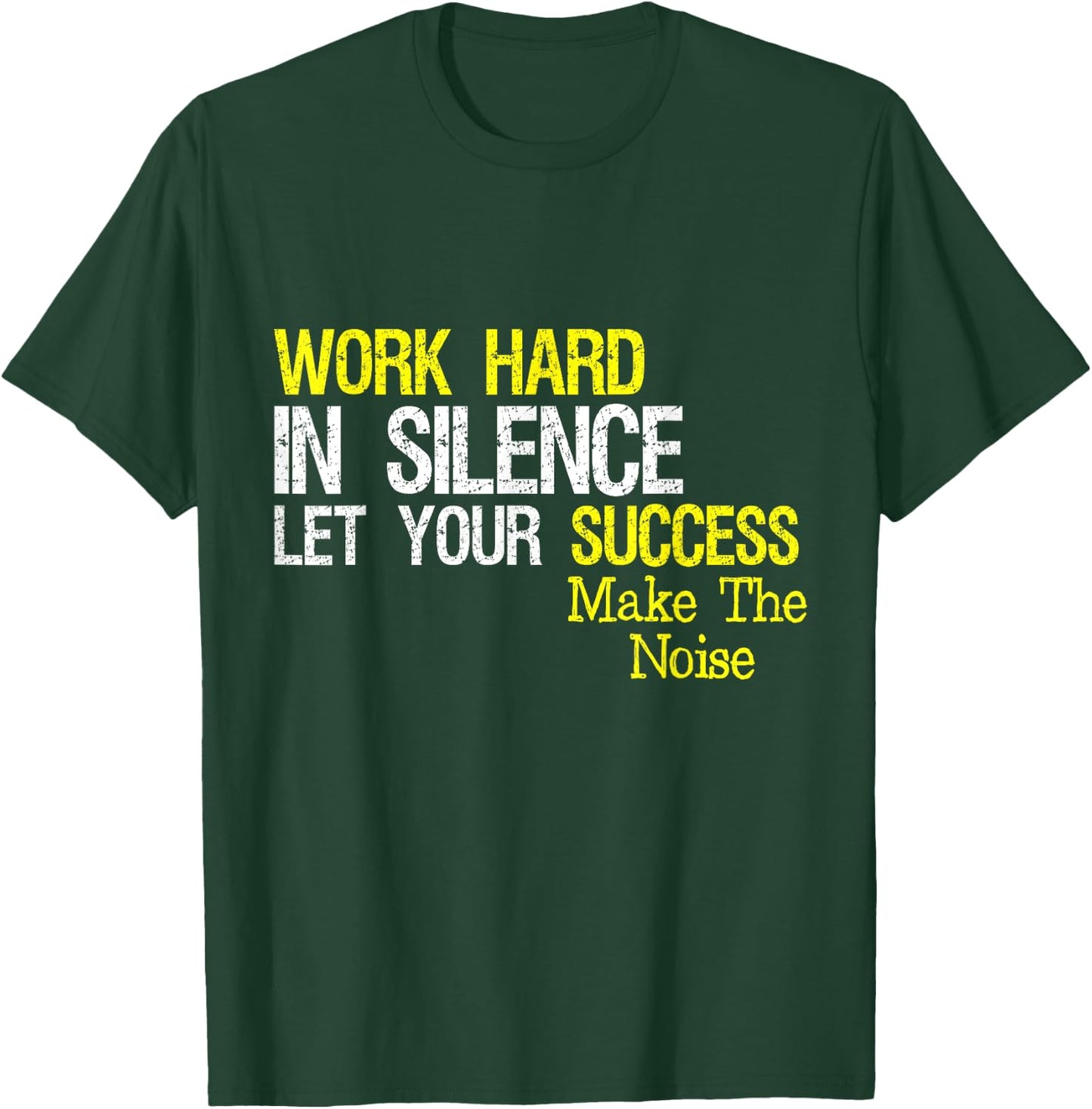 Work Hard In Silence Let Your Success Make The Noise Quote T-Shirt - T-Shirt | Forest